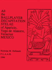 All the Ballplayer Decapitation Stelae of Aparicio, Vega de Alatorre, Veracruz Mexico, by Nicholas Hellmuth